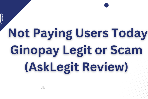 Ginopay Legit or Scam (AskLegit Review) Not Paying Users Today