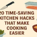 20 Time-Saving Kitchen Hacks That Make Cooking Easier