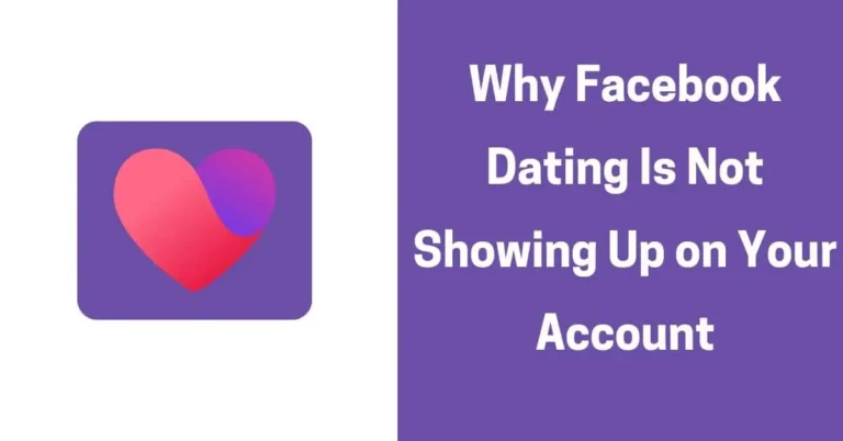 Why Facebook Dating Is Not Showing Up on Your Account ✅